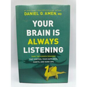 Your Brain Is Always Listening Dr. Daniel G. Amen 2021 Hardcover Psychology